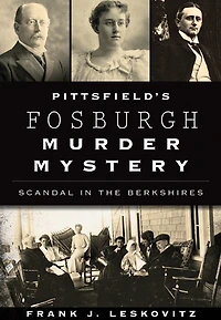 Pittsfield's Fosburgh Murder Mystery: Scandal the Berkshires