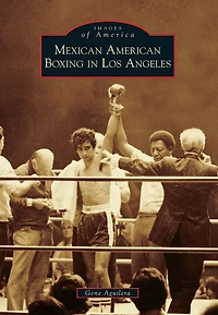 Mexican American Boxing Los Angeles