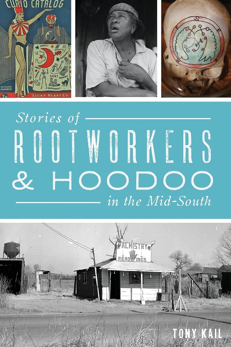 Stories of Rootworkers & Hoodoo the Mid-South