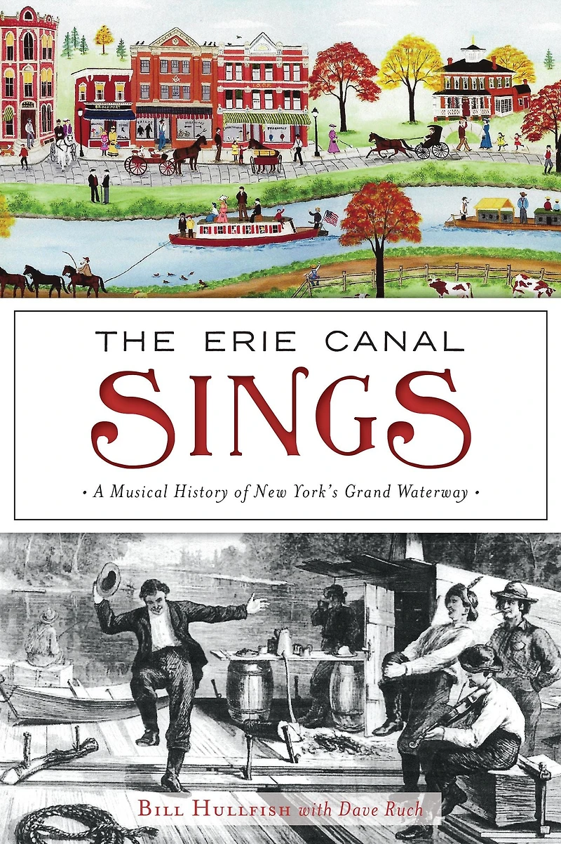 The Erie Canal Sings: A Musical History of New York's Grand Waterway