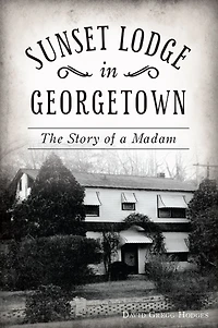 Sunset Lodge Georgetown: The Story of a Madam
