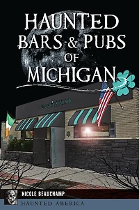 Haunted Bars & Pubs of Michigan