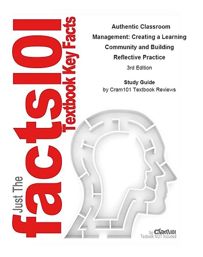 Authentic Classroom Management, Creating a Learning Community and Building Reflective Practice