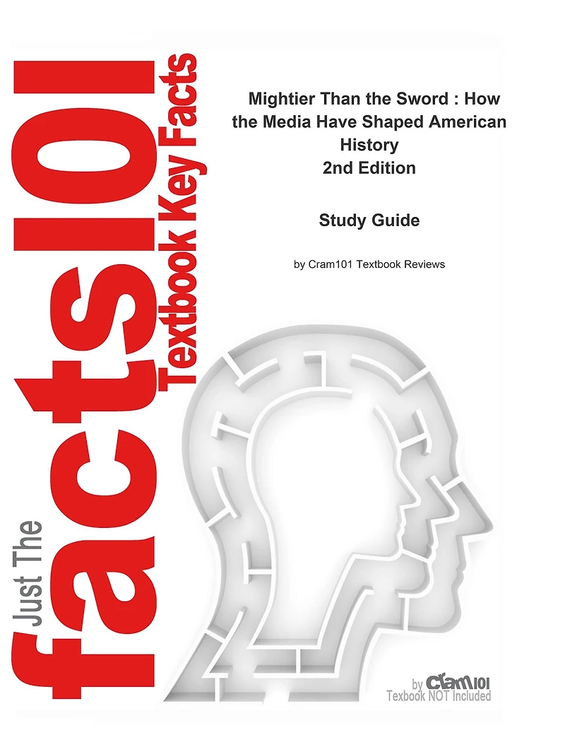 Mightier Than the Sword , How the Media Have Shaped American History