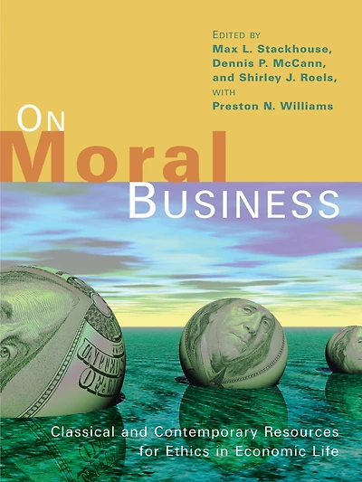 On Moral Business: Classical and Contemporary Resources for Ethics in Economic Life