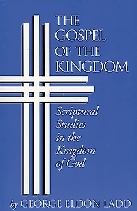 the Gospel of Kingdom: Scriptural Studies Kingdom God