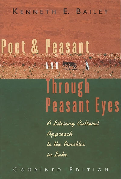 Poet & Peasant and Through Eyes: A Literary-Cultural Approach to the Parables Luke