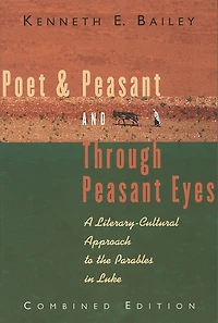 Poet & Peasant and Through Eyes: A Literary-Cultural Approach to the Parables Luke