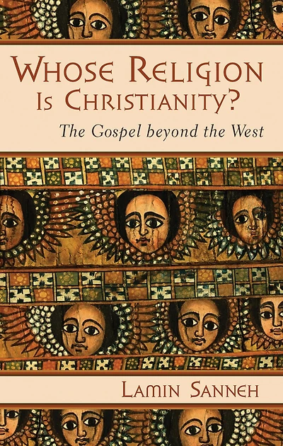 Whose Religion Is Christianity?: the Gospel beyond West