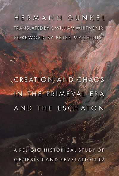 Creation and Chaos the Primeval Era Eschaton: A Religio-Historical Study of Genesis 1 Revelation 12