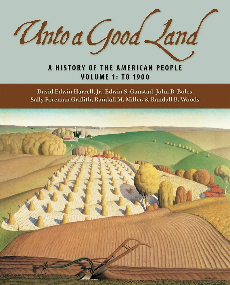 Unto a Good Land: A History of the American People, Volume 1: To 1900