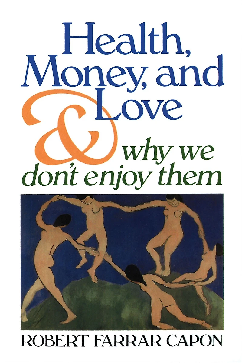 Health, Money, And Love . Why We Don't Enjoy Them