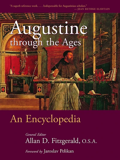 Augustine through the Ages: An Encyclopedia