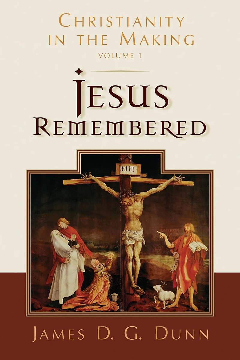 Jesus Remembered: Christianity the Making, Volume 1