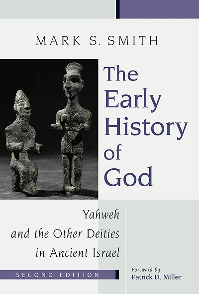 the Early History of God: Yahweh and Other Deities Ancient Israel