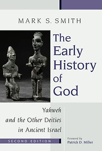 the Early History of God: Yahweh and Other Deities Ancient Israel