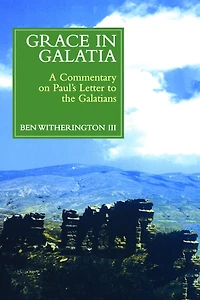 Grace Galatia: A Commentary on Paul's Letter to the Galatians