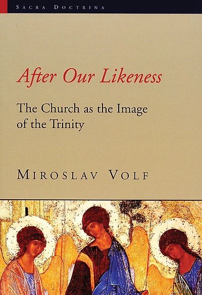After Our Likeness: the Church as Image of Trinity