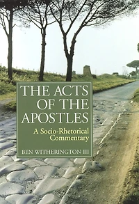 The Acts of the Apostles: A Socio-Rhetorical Commentary