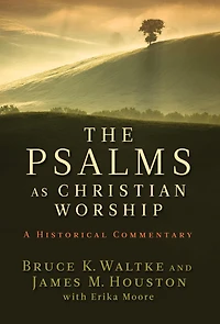 The Psalms as Christian Worship: An Historical Commentary
