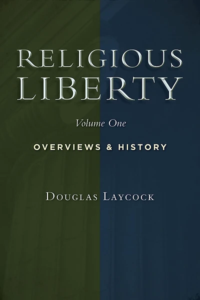 Religious Liberty, Vol. 1: Overviews and History