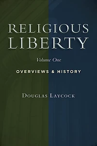 Religious Liberty, Vol. 1: Overviews and History