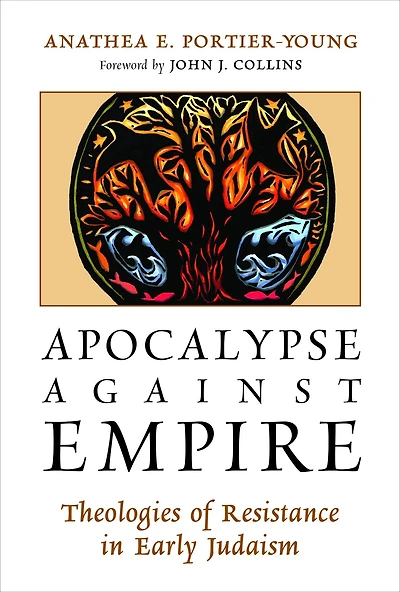 Apocalypse against Empire: Theologies of Resistance Early Judaism