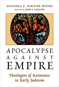 Apocalypse against Empire: Theologies of Resistance Early Judaism