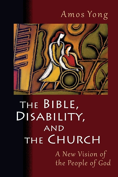 the Bible, Disability, and Church: A New Vision of People God