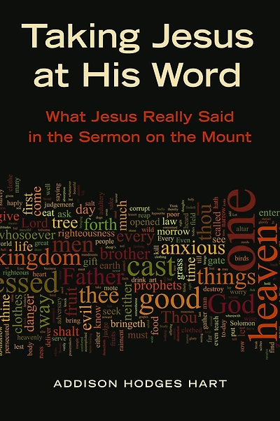 Taking Jesus at His Word: What Really Said the Sermon on Mount