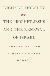 the Prophet Jesus and Renewal of Israel: Moving beyond a Diversionary Debate