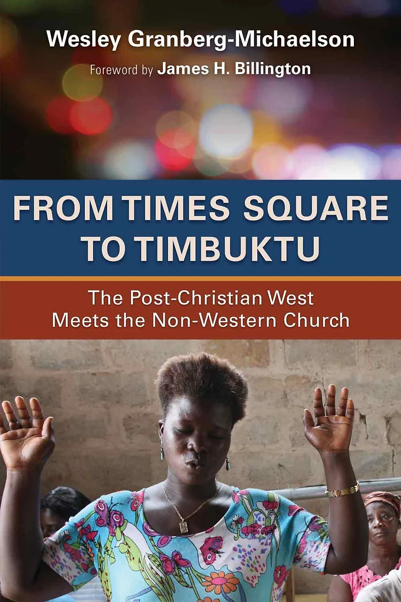 From Times Square to Timbuktu: the Post-Christian West Meets Non-Western Church