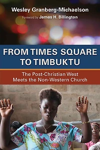From Times Square to Timbuktu: the Post-Christian West Meets Non-Western Church