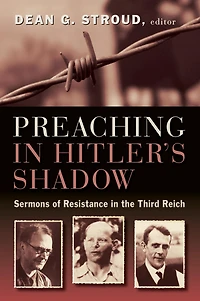 Preaching Hitler's Shadow: Sermons of Resistance the Third Reich