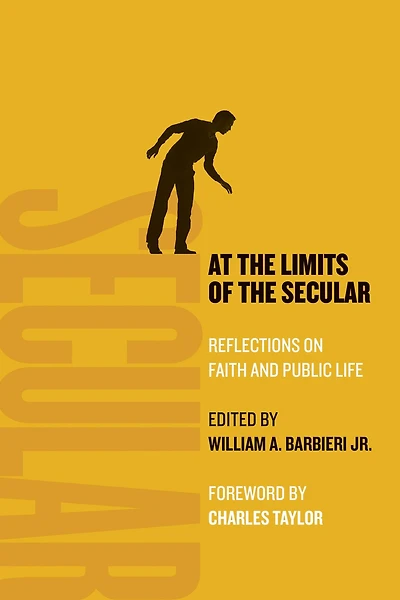 At the Limits of Secular: Reflections on Faith and Public Life