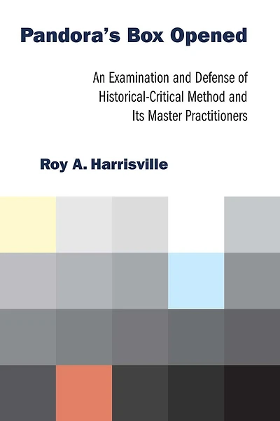 Pandora's Box Opened: An Examination and Defense of Historical-Critical Method Its Master Practitioners