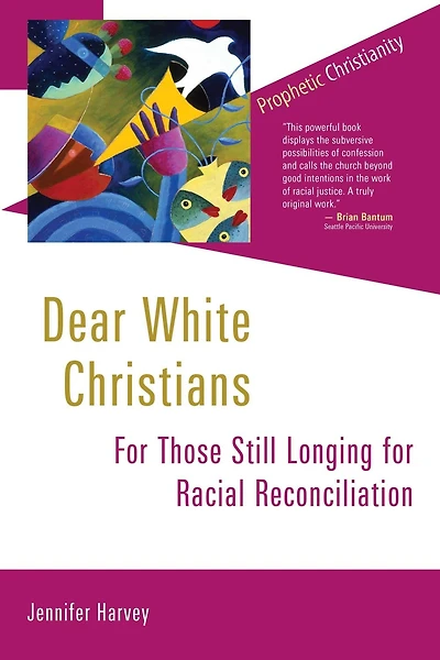 Dear White Christians: for Those Still Longing Racial Reconciliation