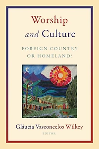 Worship and Culture: Foreign Country or Homeland?