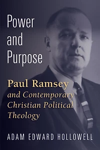 Power and Purpose: Paul Ramsey and Contemporary Christian Political Theology