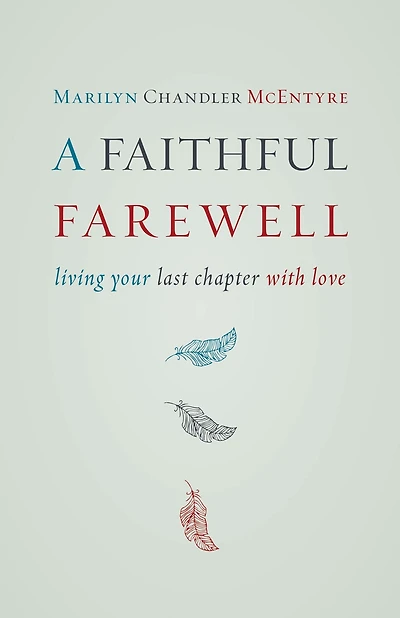 A Faithful Farewell: Living Your Last Chapter with Love
