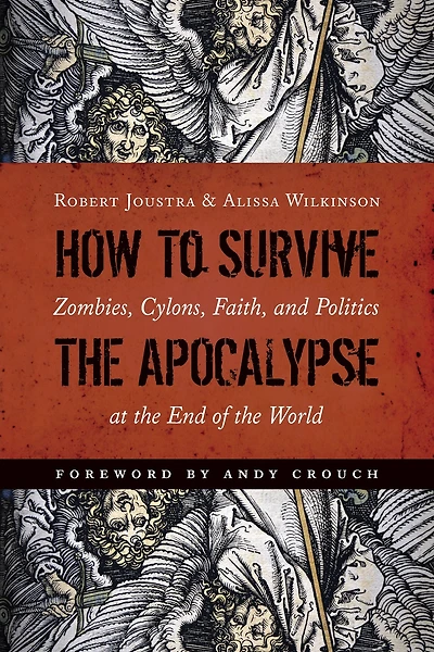 How to Survive the Apocalypse: Zombies, Cylons, Faith, and Politics at End of World