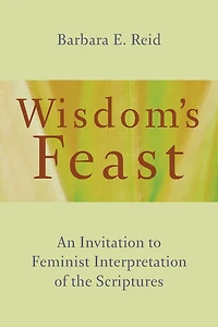 Wisdom's Feast: An Invitation to Feminist Interpretation of the Scriptures