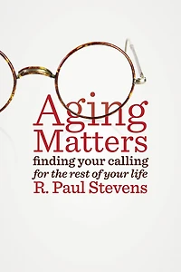 Aging Matters: Finding Your Calling for the Rest of Life