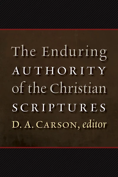 The Enduring Authority of the Christian Scriptures