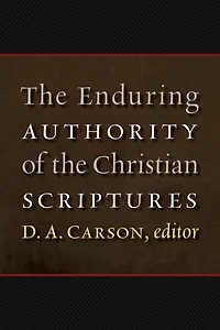 The Enduring Authority of the Christian Scriptures