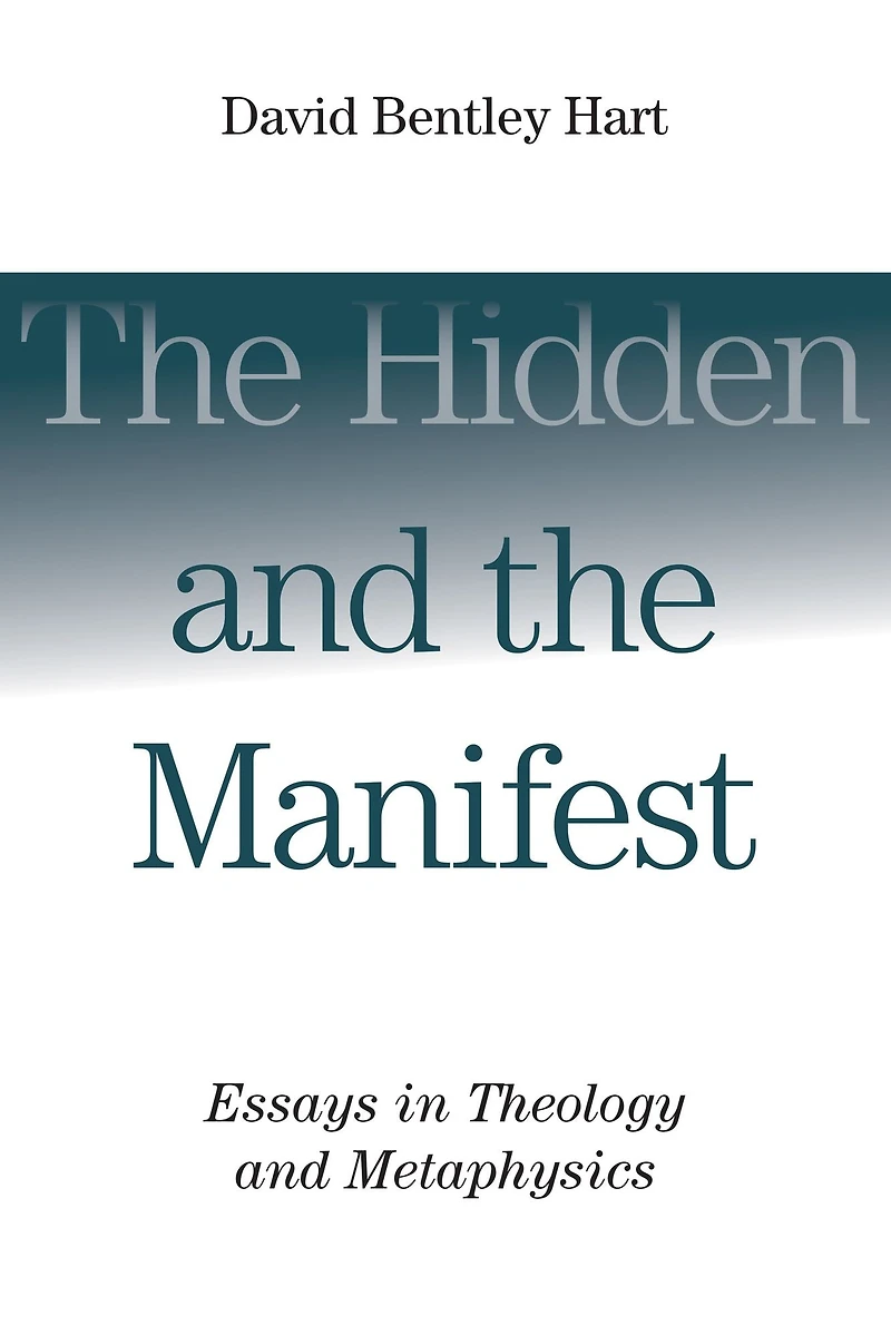 the Hidden and Manifest: Essays Theology Metaphysics