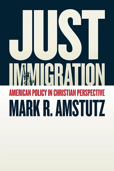 Just Immigration: American Policy Christian Perspective