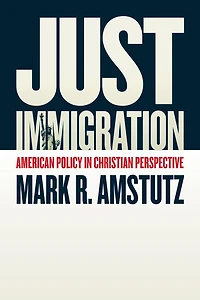 Just Immigration: American Policy Christian Perspective