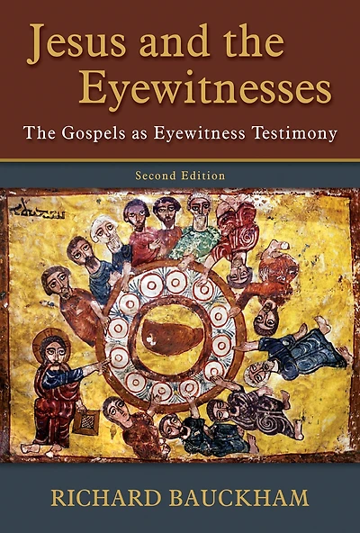 Jesus and The Eyewitnesses, 2nd ed.: Gospels as Eyewitness Testimony