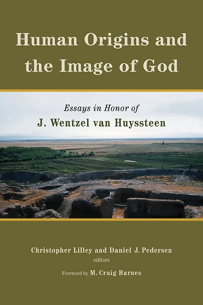 Human Origins and the Image of God: Essays Honor J. Wentzel van Huyssteen